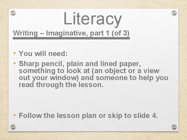 Literacy Writing – Imaginative, part 1 (of 3) • You will need: • Sharp