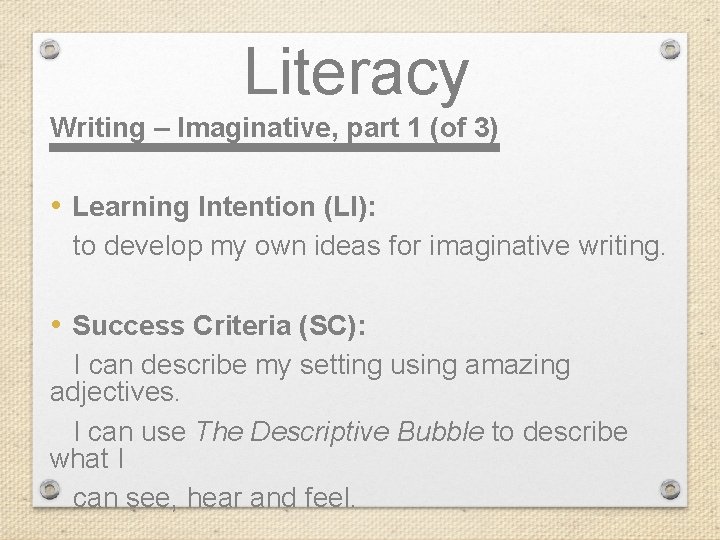 Literacy Writing – Imaginative, part 1 (of 3) • Learning Intention (LI): to develop