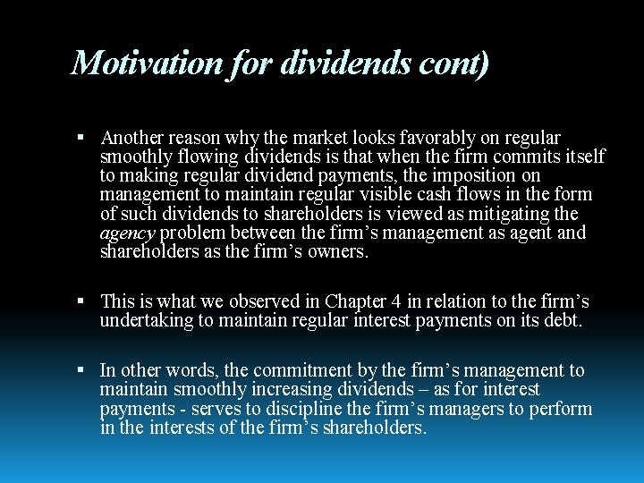 Motivation for dividends cont) Another reason why the market looks favorably on regular smoothly