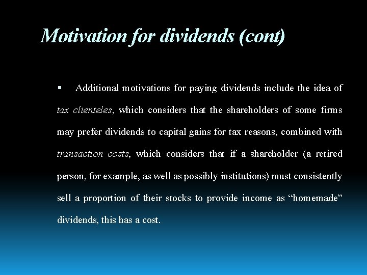 Motivation for dividends (cont) Additional motivations for paying dividends include the idea of tax