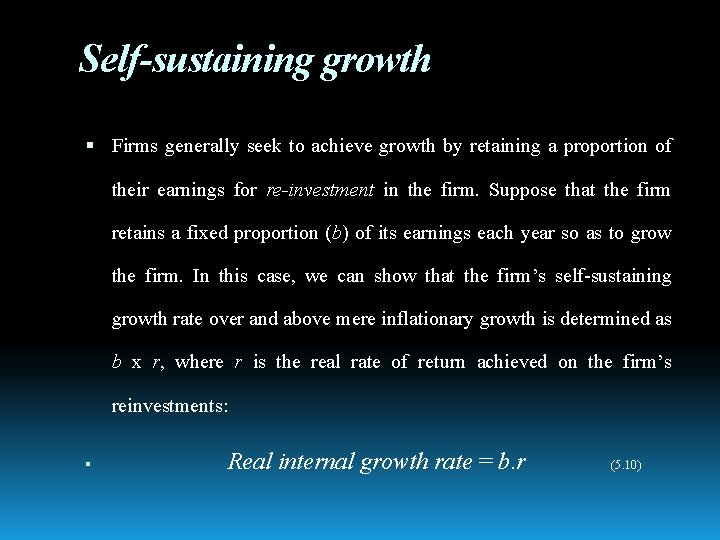 Self-sustaining growth Firms generally seek to achieve growth by retaining a proportion of their