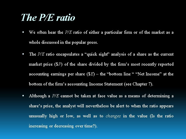 The P/E ratio We often hear the P/E ratio of either a particular firm