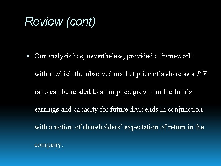 Review (cont) Our analysis has, nevertheless, provided a framework within which the observed market