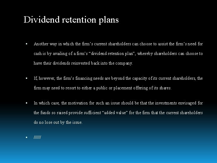 Dividend retention plans Another way in which the firm’s current shareholders can choose to