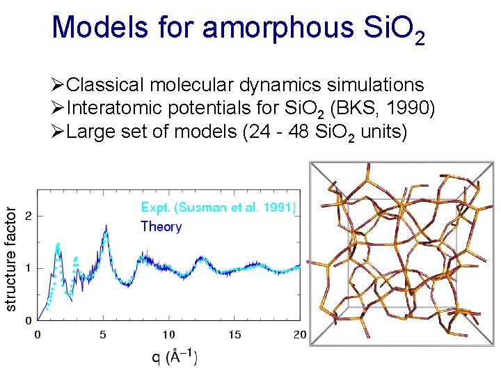 Models for amorphous Si. O 2 ØClassical molecular dynamics simulations ØInteratomic potentials for Si.