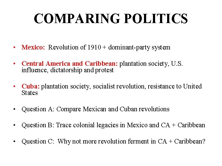 COMPARING POLITICS • Mexico: Revolution of 1910 + dominant-party system • Central America and