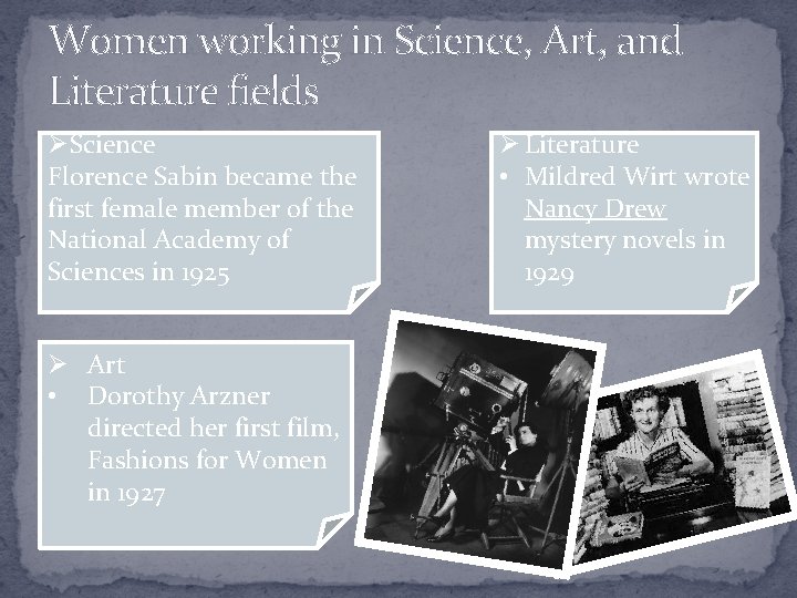 Women working in Science, Art, and Literature fields ØScience Florence Sabin became the first