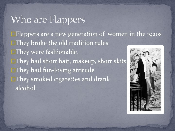 Who are Flappers �Flappers are a new generation of women in the 1920 s