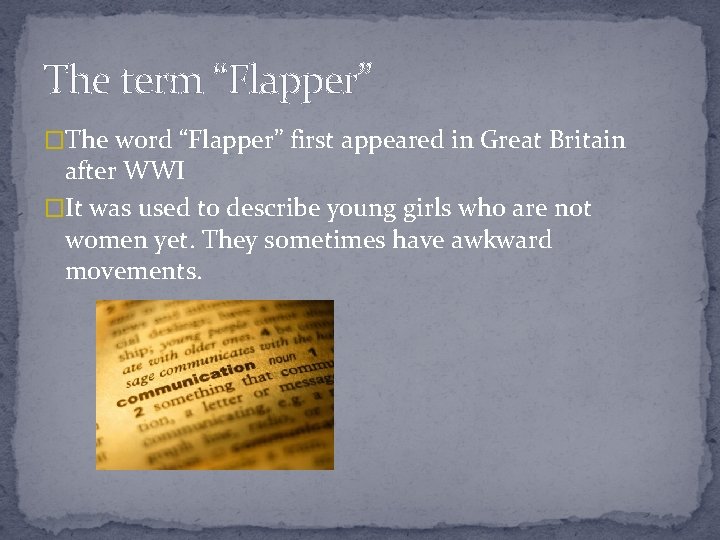 The term “Flapper” �The word “Flapper” first appeared in Great Britain after WWI �It