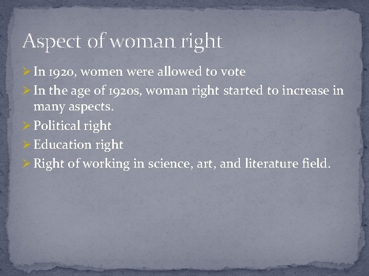 Aspect of woman right Ø In 1920, women were allowed to vote Ø In