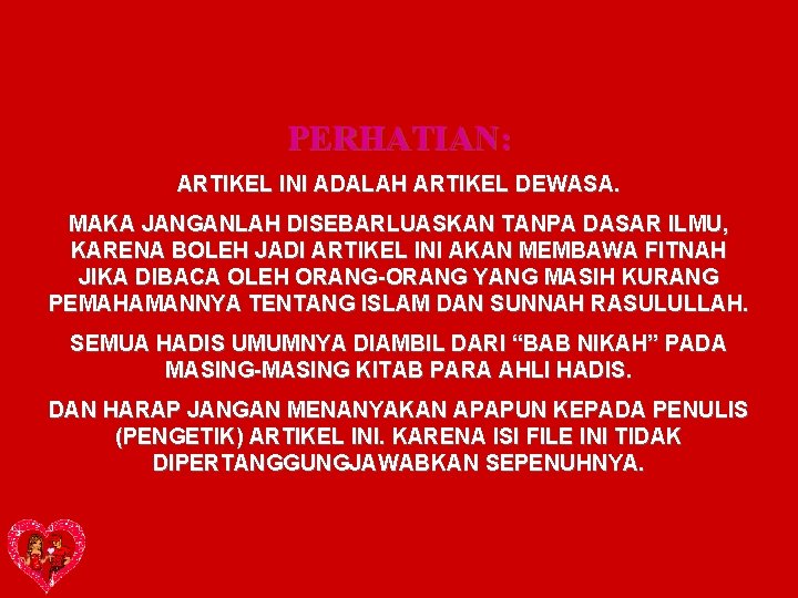 PERHATIAN: ARTIKEL INI ADALAH ARTIKEL DEWASA. MAKA JANGANLAH DISEBARLUASKAN TANPA DASAR ILMU, KARENA BOLEH