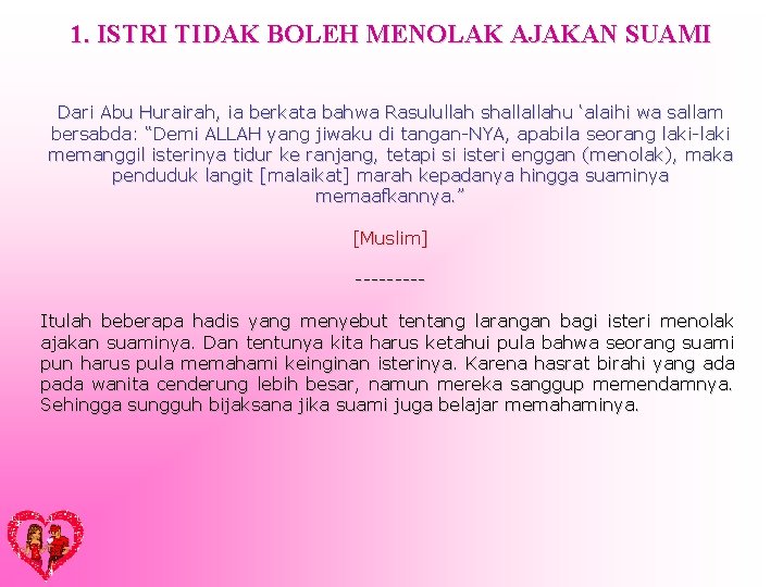 1. ISTRI TIDAK BOLEH MENOLAK AJAKAN SUAMI Dari Abu Hurairah, ia berkata bahwa Rasulullah