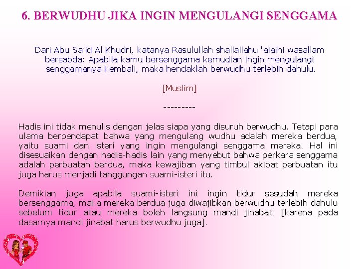 6. BERWUDHU JIKA INGIN MENGULANGI SENGGAMA Dari Abu Sa’id Al Khudri, katanya Rasulullah shallallahu