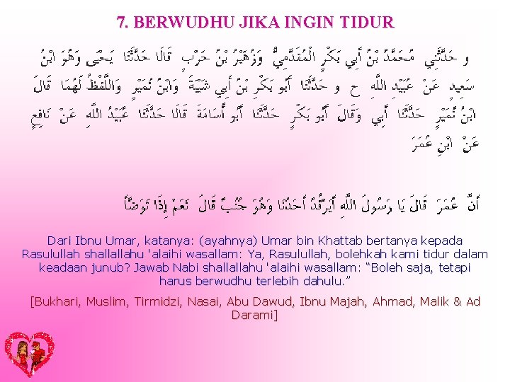 7. BERWUDHU JIKA INGIN TIDUR Dari Ibnu Umar, katanya: (ayahnya) Umar bin Khattab bertanya