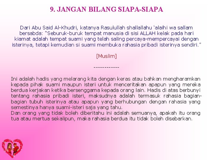 9. JANGAN BILANG SIAPA-SIAPA Dari Abu Said Al-Khudri, katanya Rasulullah shallallahu ‘alaihi wa sallam