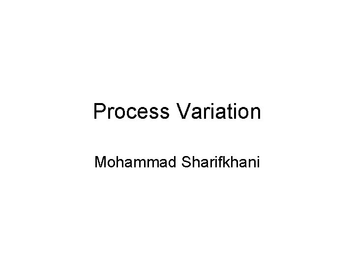 Process Variation Mohammad Sharifkhani 