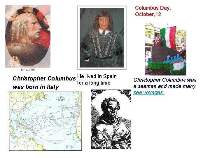 Columbus Day. October, 12 Christopher Columbus He lived in Spain for a long time