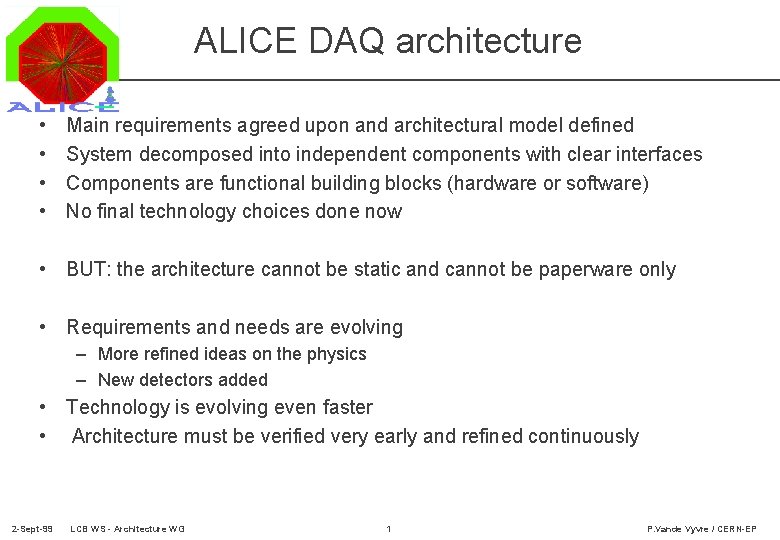 ALICE DAQ architecture • • Main requirements agreed upon and architectural model defined System