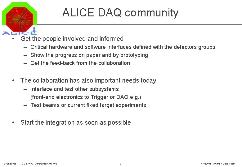 ALICE DAQ community • Get the people involved and informed – Critical hardware and