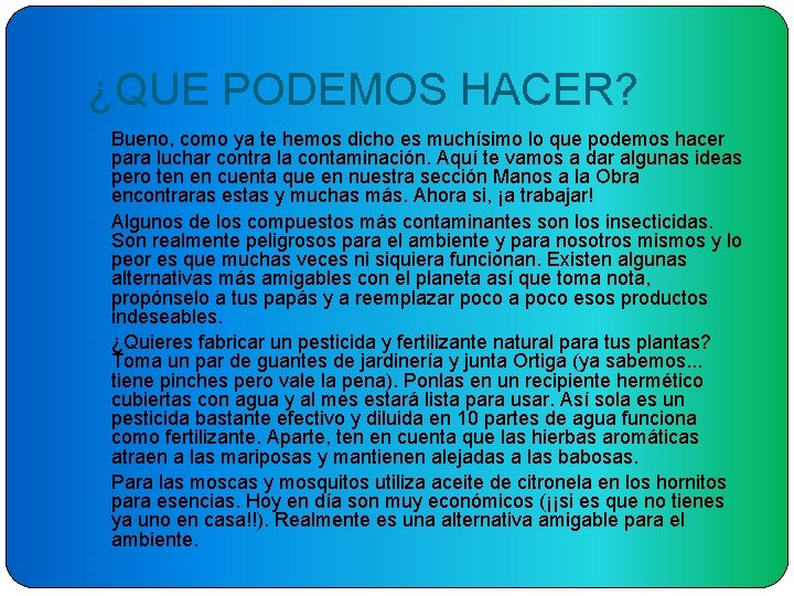 ¿QUE PODEMOS HACER? � Bueno, como ya te hemos dicho es muchísimo lo que