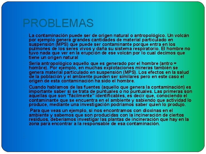 PROBLEMAS � La contaminación puede ser de origen natural o antropológico. Un volcán por