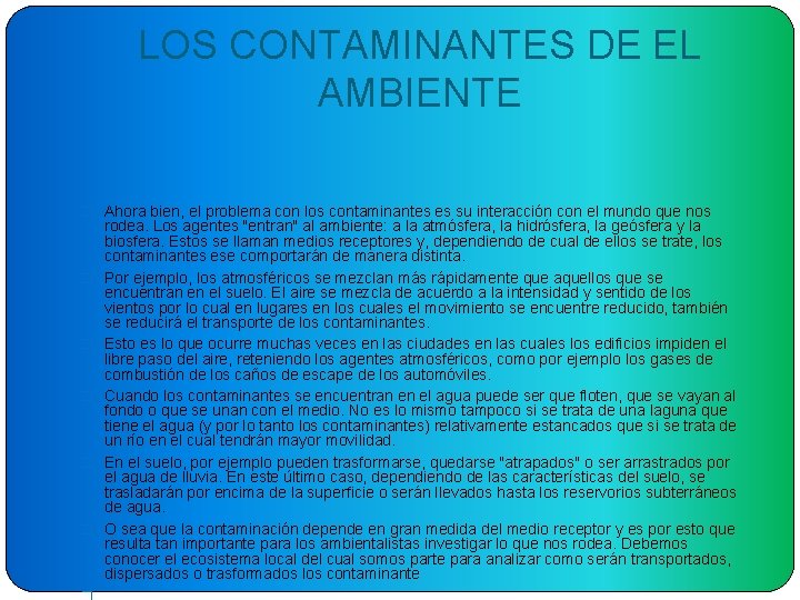 LOS CONTAMINANTES DE EL AMBIENTE � Ahora bien, el problema con los contaminantes es