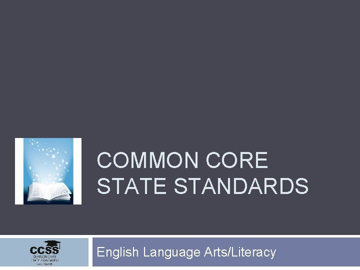 COMMON CORE STATE STANDARDS English Language Arts/Literacy 