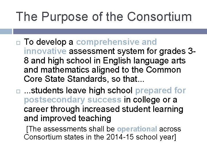 The Purpose of the Consortium To develop a comprehensive and innovative assessment system for