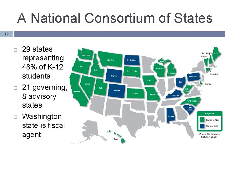 A National Consortium of States 12 29 states representing 48% of K-12 students 21