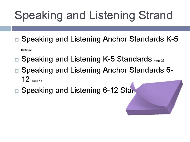 Speaking and Listening Strand Speaking and Listening Anchor Standards K-5 page 22 Speaking and