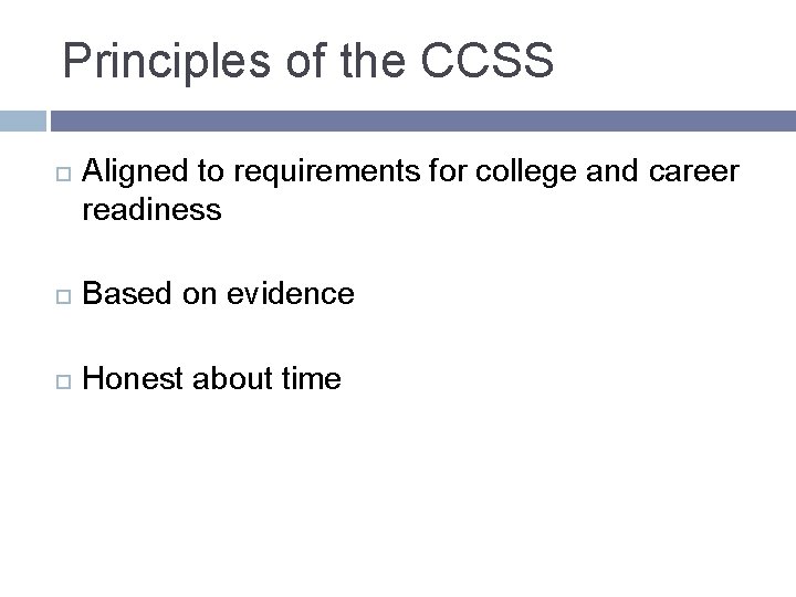 Principles of the CCSS Aligned to requirements for college and career readiness Based on