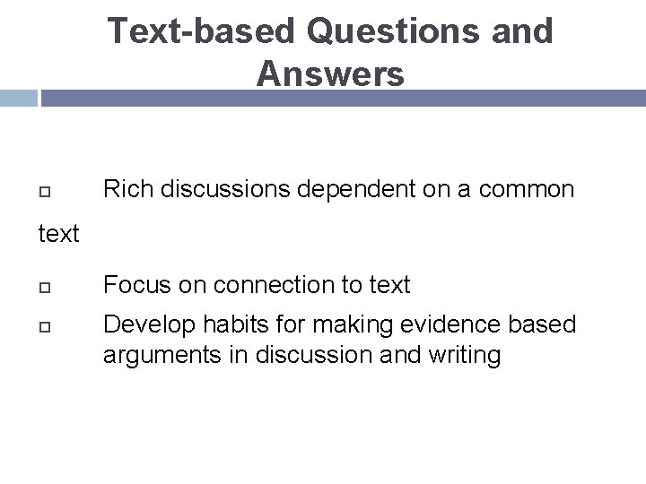 Text-based Questions and Answers Rich discussions dependent on a common text Focus on connection