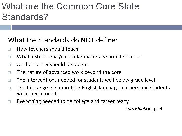 What are the Common Core State Standards? What the Standards do NOT define: How