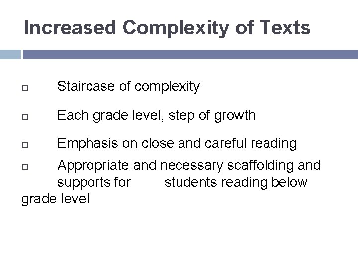 Increased Complexity of Texts Staircase of complexity Each grade level, step of growth Emphasis