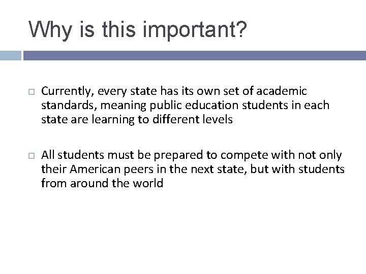 Why is this important? Currently, every state has its own set of academic standards,