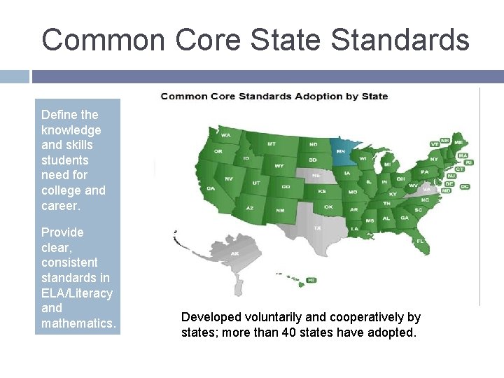 Common Core State Standards Define the knowledge and skills students need for college and