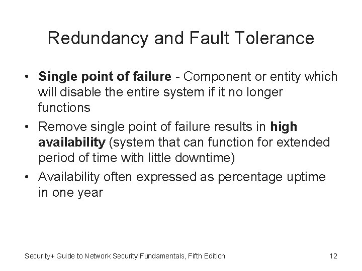 Redundancy and Fault Tolerance • Single point of failure - Component or entity which