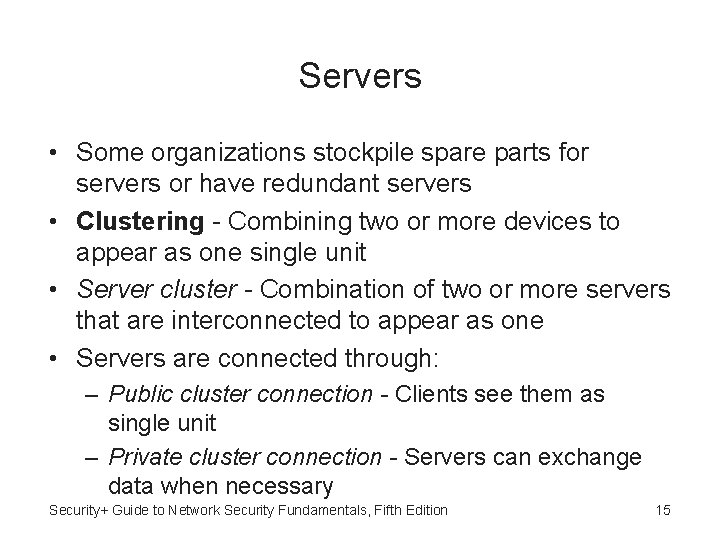 Servers • Some organizations stockpile spare parts for servers or have redundant servers •