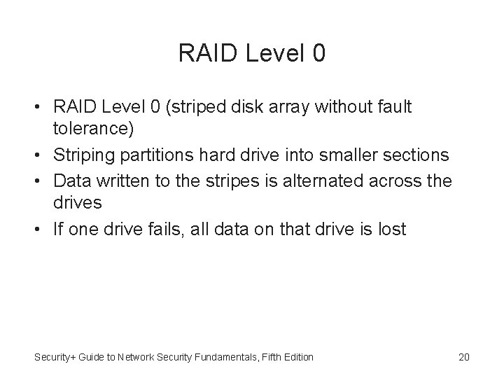 RAID Level 0 • RAID Level 0 (striped disk array without fault tolerance) •
