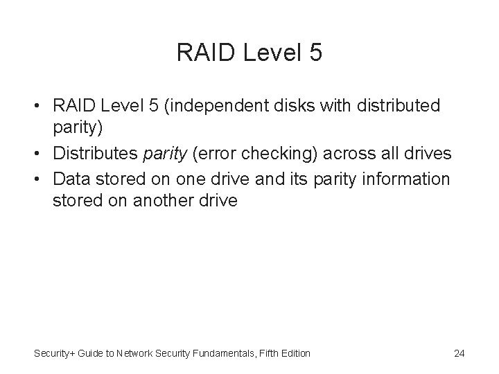 RAID Level 5 • RAID Level 5 (independent disks with distributed parity) • Distributes