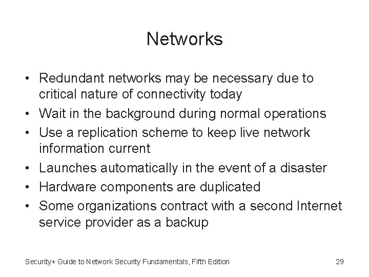 Networks • Redundant networks may be necessary due to critical nature of connectivity today