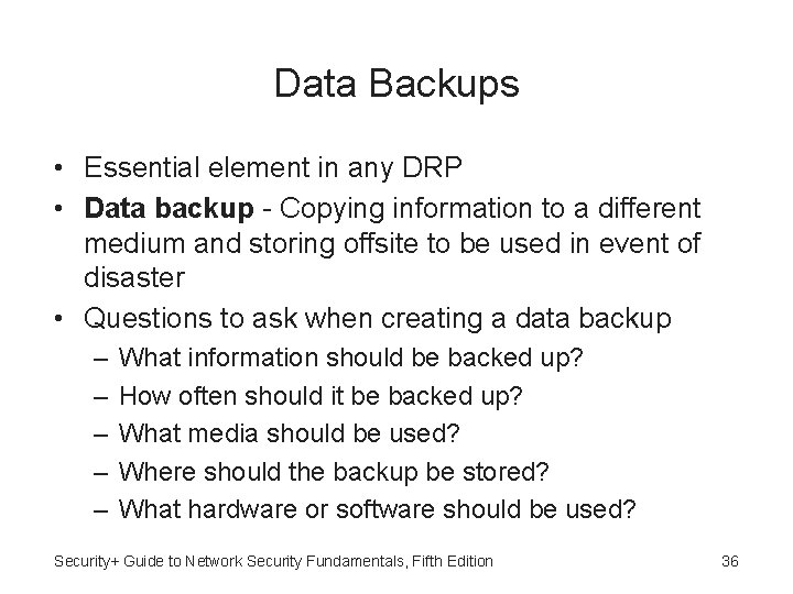 Data Backups • Essential element in any DRP • Data backup - Copying information