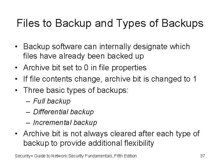 Files to Backup and Types of Backups • Backup software can internally designate which