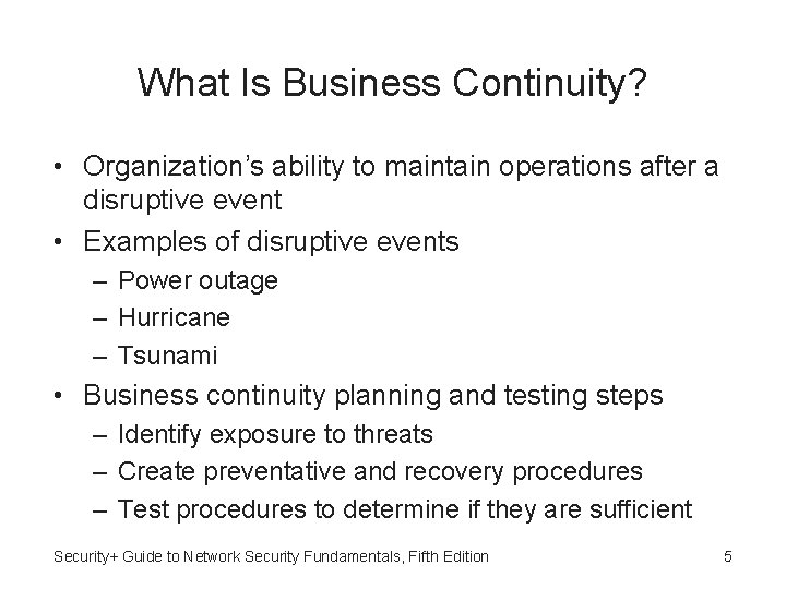 What Is Business Continuity? • Organization’s ability to maintain operations after a disruptive event