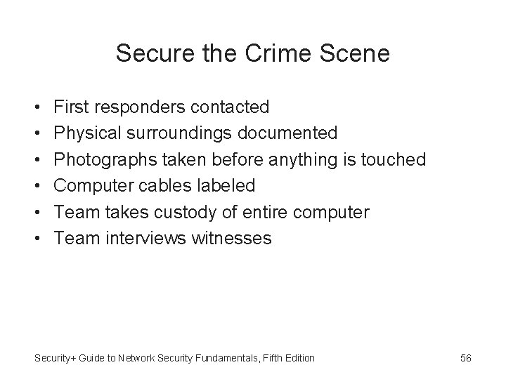 Secure the Crime Scene • • • First responders contacted Physical surroundings documented Photographs