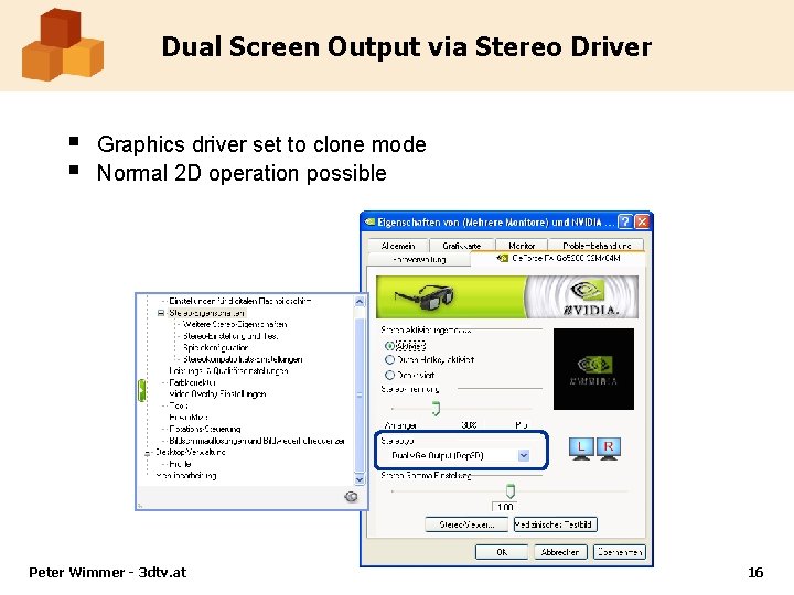 Dual Screen Output via Stereo Driver § § Graphics driver set to clone mode