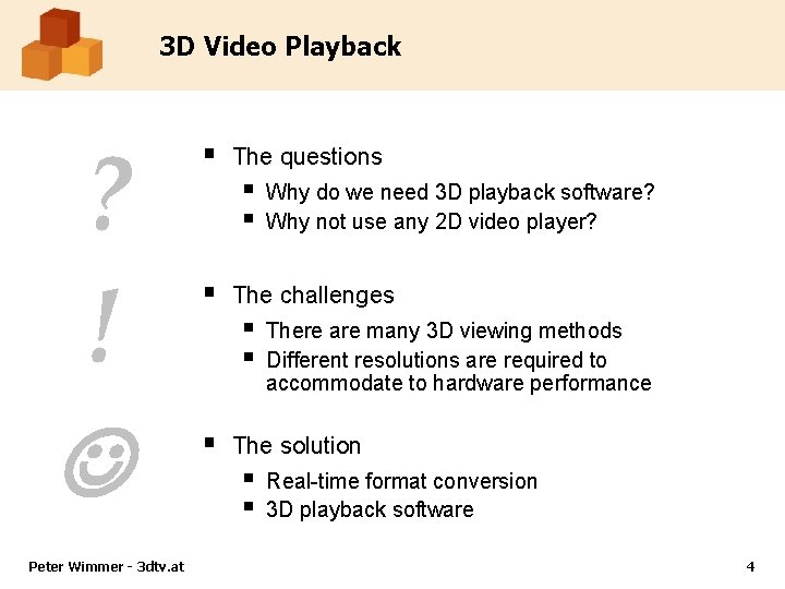 3 D Video Playback ? ! Peter Wimmer - 3 dtv. at § The