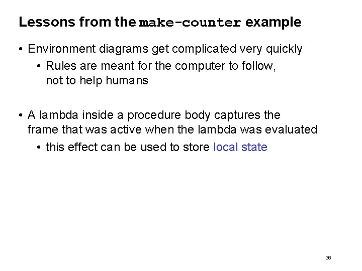 Lessons from the make-counter example • Environment diagrams get complicated very quickly • Rules Lessons from the make-counter example • Environment diagrams get complicated very quickly • Rules