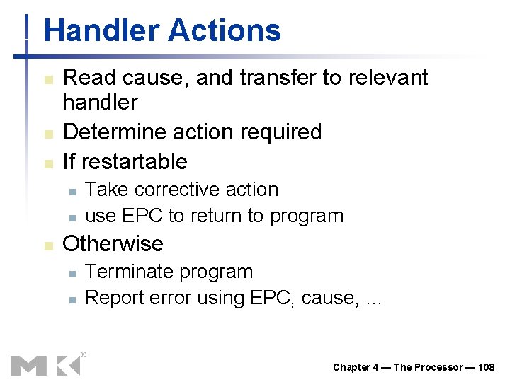 Handler Actions n n n Read cause, and transfer to relevant handler Determine action