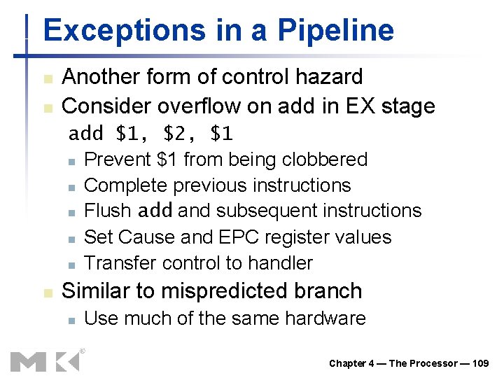 Exceptions in a Pipeline n n Another form of control hazard Consider overflow on
